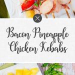 Bacon Pineapple Chicken Kebabs