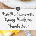 Pork Medallions with Creamy Mushroom Marsala Sauce