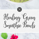 Healing Green Smoothie Bowls