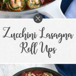 Zucchini Lasagna Roll Ups