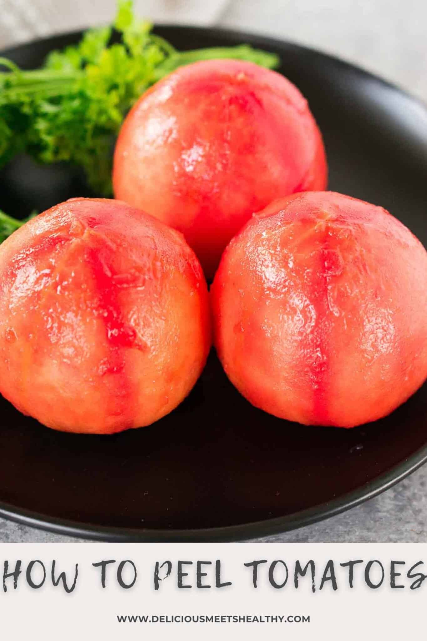 How to Peel Tomatoes Easily Delicious Meets Healthy
